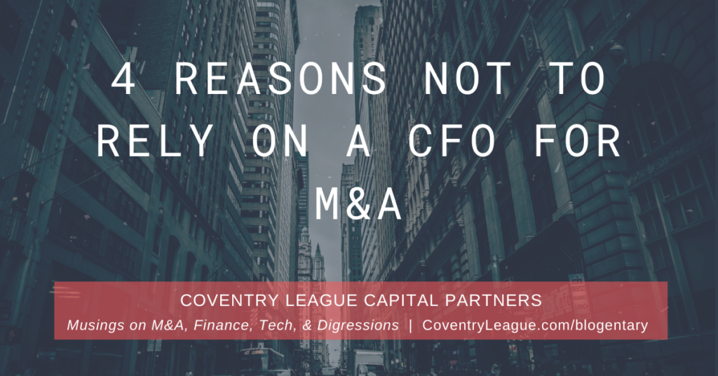 Four reasons not to rely on a CFO for M&A. Coventry League Capital Partners - Blogentary.